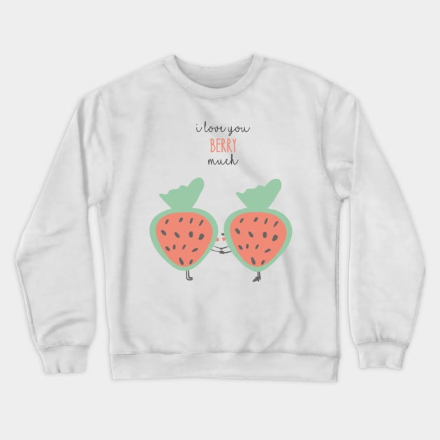 I love you berry much Crewneck Sweatshirt by WordFandom